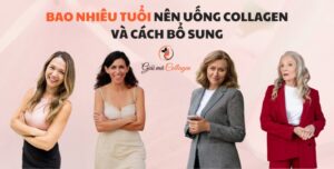 Bao nhiêu tuổi nên uống collagen và cách bổ sung Độ tuổi nên bắt đầu sử dụng collagen bổ sung